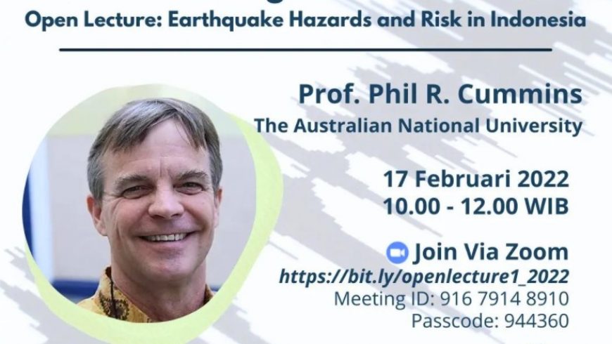 Visiting Professor: Prof. Phil R. Cummins from The Australian National University Topic: “Earthquake Hazards and Risk in Indonesia”