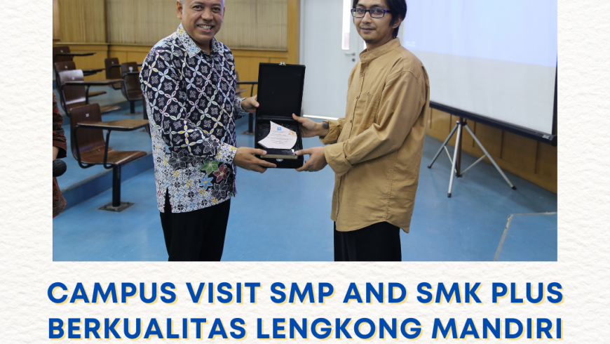 CAMPUS VISIT SMP AND SMK PLUS BERKUALITAS LENGKONG MANDIRI